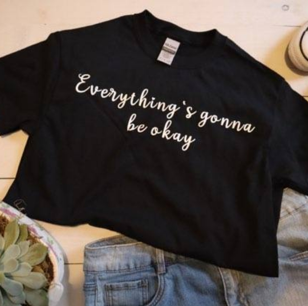 Everything's gonna be okay Tshirt